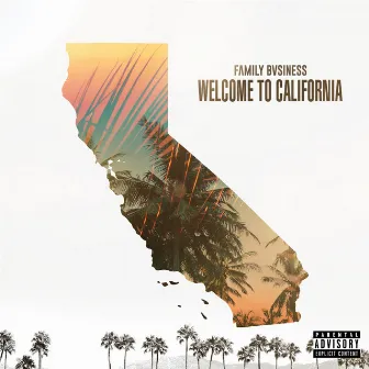 Welcome to California by Family Bvsiness