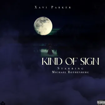 Kind Of Sign by Xavi Parker