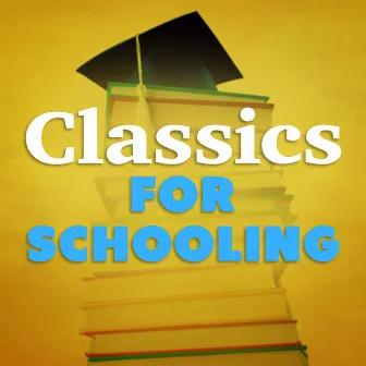 Classics for Schooling by Study Music Group