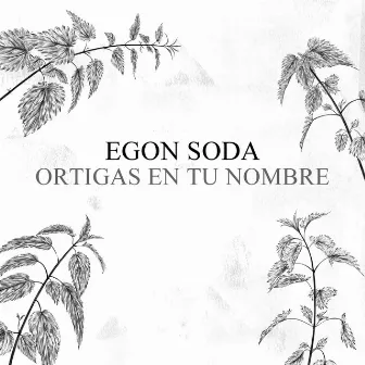 Ortigas en Tu Nombre by Egon Soda