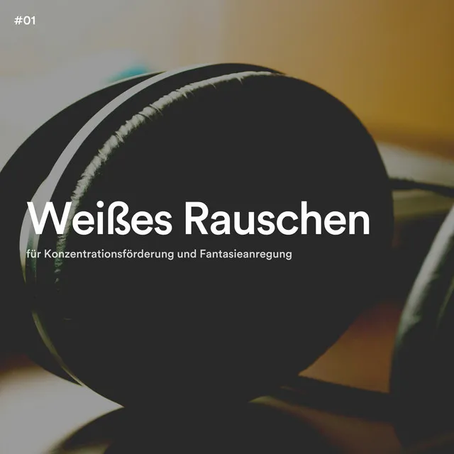 Weißes Rauschen für Konzentrationsförderung und Fantasieanregung, Pt. 15