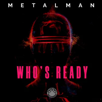 Who's Ready by Metalman