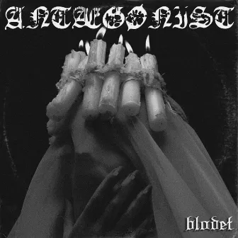 Blodet EP by ÅNTÆGØNIST