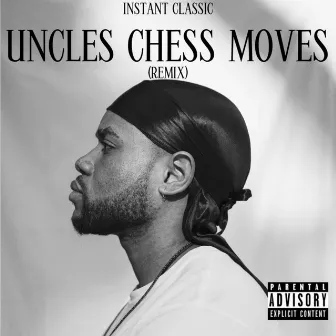 Uncles Chess Moves (Remix) by Instant Classic