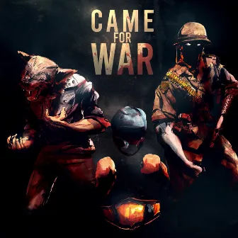 Came For War by City Wolf