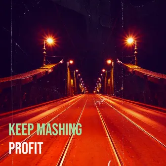 Keep Mashing by Profit