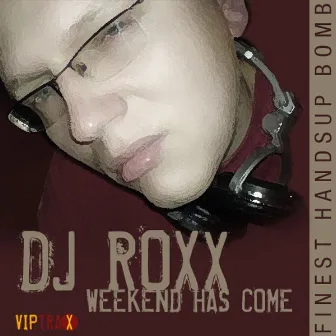 Weekend has come by DJ Roxx