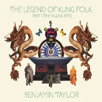 The Legend Of Kung Folk, Pt. 1 (The Killing Bite) by Benjamin Taylor