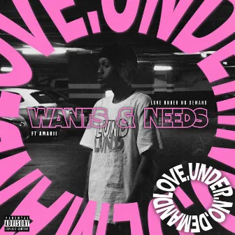 Wants & Needs by LOVE UNDER NO DEMAND