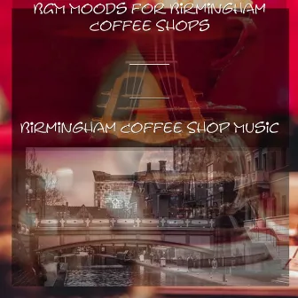 BGM Moods for Birmingham Coffee Shops by Birmingham Coffee Shop Music