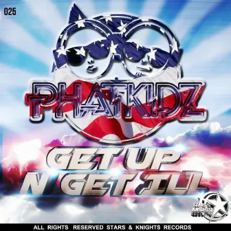 Get Up N Get Ill by Phat Kidz