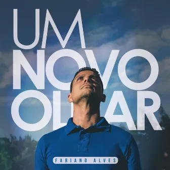 Um Novo Olhar by Fabiano Alves