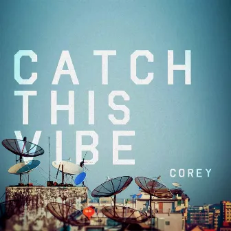 Catch This Vibe by Corey