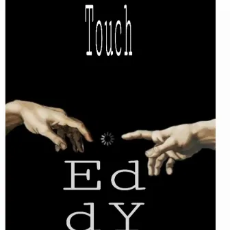 Touch by Eddy