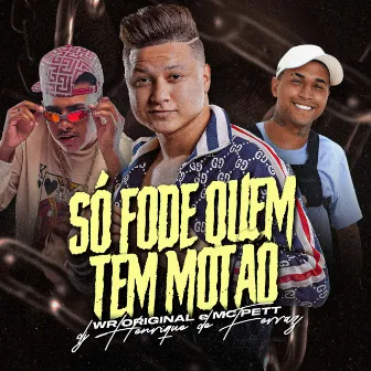 Só Fode Quem Tem Motão by MC Pett