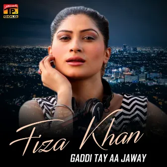 Gaddi Tay Aa Jaway - Single by Fiza Khan