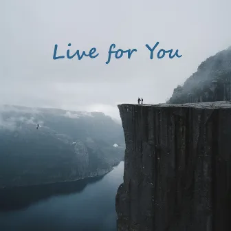 Live for You by Paul Sweeney