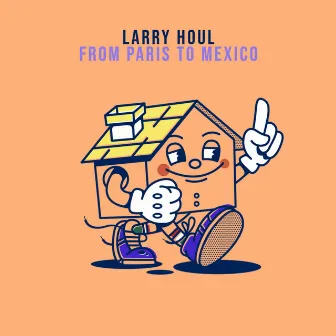 From Paris To Mexico by Larry Houl