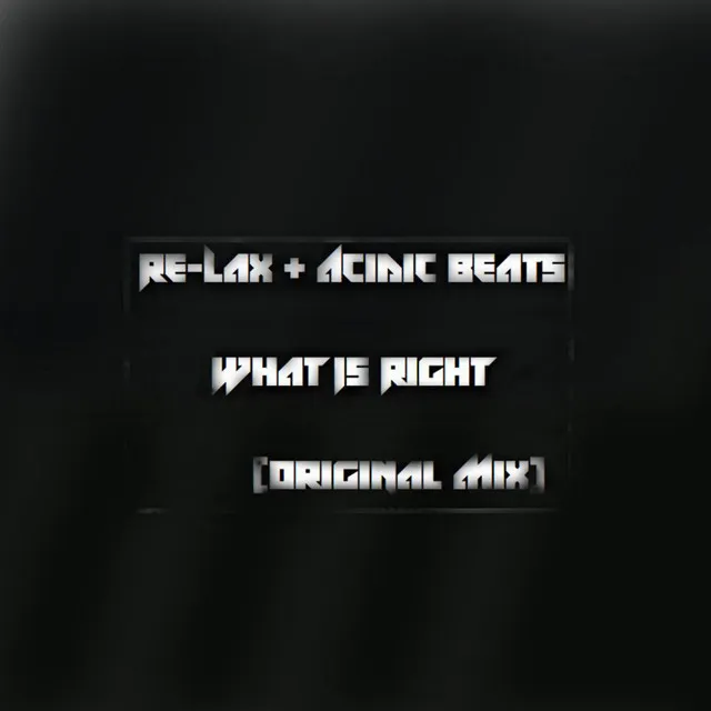 Re-Lax, Acidic Beats What Is Right