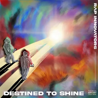 Destined to Shine by Rap Innovators