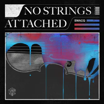 No Strings Attached by SWACQ