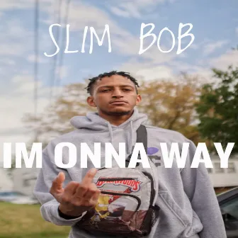 I'm Onna Way by Slim Bob