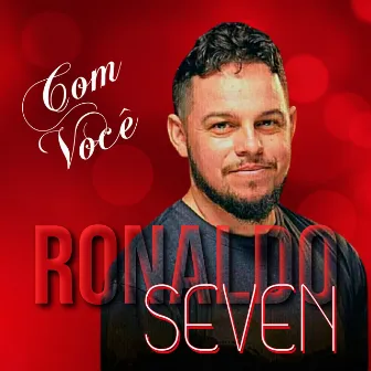 Com Você by Ronaldo Seven