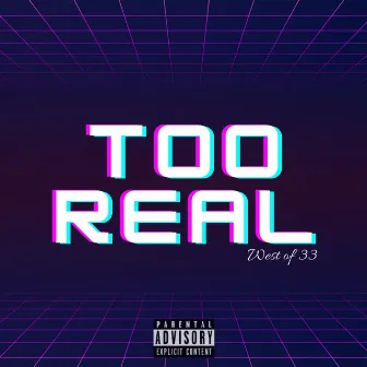 Too Real by West of 33