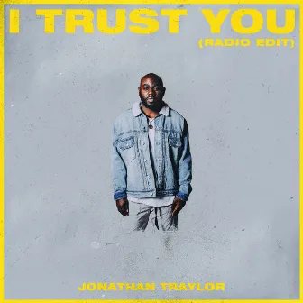 I Trust You (Radio Edit) by Jonathan Traylor