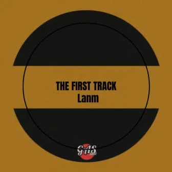 The First Track by LANM