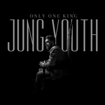 Only One King by Jung Youth