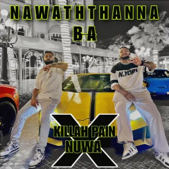 Nawaththanna Ba by Killah Pain