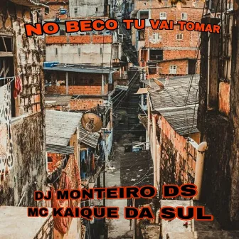 No Beco Tu Vai Tomar by Dj Monteiro DS