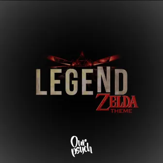 Legend (Zelda Theme) by Our Psych