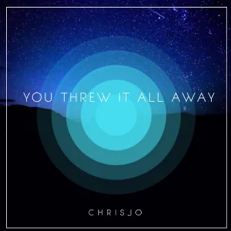 You Threw It All Away by Christian Joseph