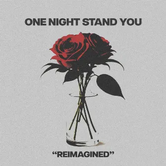 one night stand you (reimagined) by Beauty School Dropout