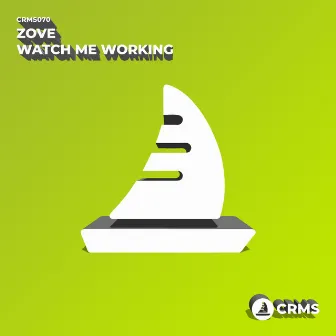 Watch Me Working by Zove