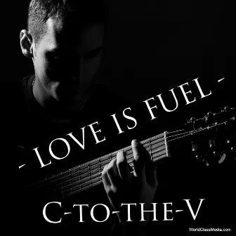 Love Is Fuel by C-to-the-V