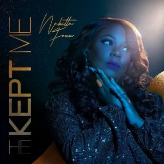 He Kept Me by Nakitta Foxx