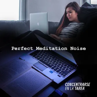 Perfect Meditation Noise by Concentrarse en la tarea