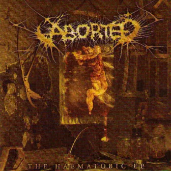 The Haematobic Ep by Aborted