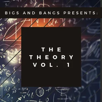 Bigs & Bangs Presents: The Theory, Vol. 1 by Bigs and Bangs