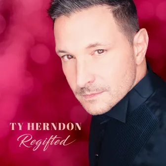 Regifted by Ty Herndon