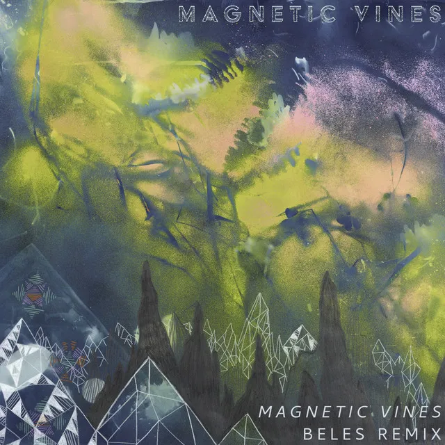 Magnetic Vines (Beles Remix)