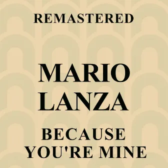 Because You're Mine (Remastered) by Mario Lanza