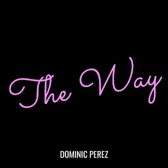 The Way by Dominic Perez