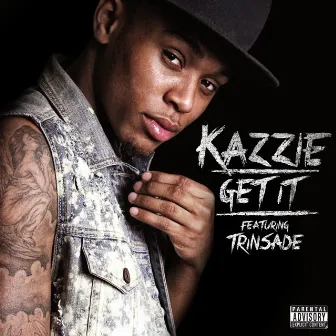 Get It (feat. TrinSade) by Kazzie