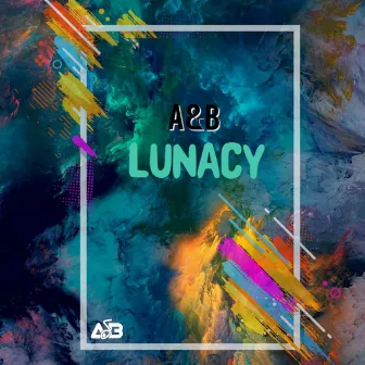 Lunacy by A&B