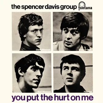 You Put The Hurt On Me by The Spencer Davis Group