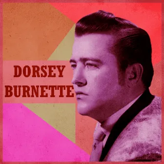 Presenting Dorsey Burnette by Dorsey Burnette